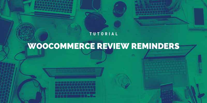 Automatically send review reminders from WooCommerce